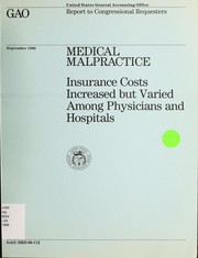 Cover of: Medical malpractice: insurance costs increased but varied among physicians and hospitals : report to Congressional requesters