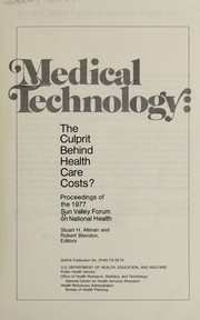 Cover of: Medical technology: the culprit behind health care costs? : Proceedings of the 1977 Sun Valley Forum on National Health