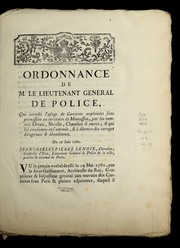 Cover of: Ordonnance de M. le lieutenant ge ne ral de police, qui interdit l'usage de carrieres exploite es sans permission au territoire de Montesson, par les nomme s Dreux, Nicolle, Chatelier & autres, & qui les condamne en l'amende, & a   de truire des cavages dangereux & abandonne s: du 27 juin 1781