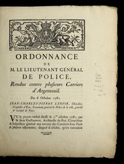 Cover of: Ordonnance de M. le lieutenant ge ne ral de police, rendue contre plusieurs carriers d'Argenteuil: du 6 octobre 1781