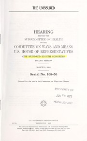 Cover of: The Uninsured: Hearing Before the Subcommittee on Health of the Committee on Ways and Means, U.S. House of Representatives, One Hundr