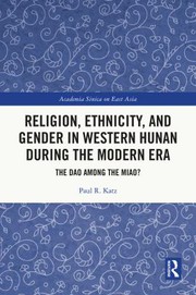 Cover of: Religion, Ethnicity, and Gender in Western Hunan During the Modern Era: The Dao among the Miao?