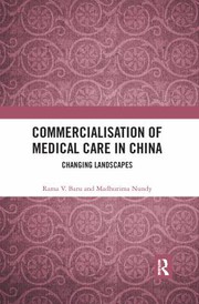 Cover of: Commercialisation of Medical Care in China: Changing Landscapes