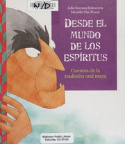 Cover of: Desde el mundo de los espiritus: cuentos de la tradición oral maya