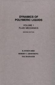 Dynamics of polymeric liquids by R. Byron Bird, Charles F. Curtiss, Robert C. Armstrong, Ole Hassager