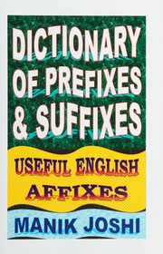 Dictionary of prefixes and suffixes by Manik Joshi