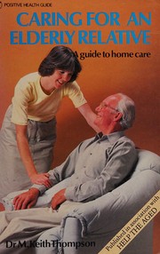 Cover of: Caring for an elderly relative: a guide to home care