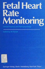 Cover of: Fetal heart rate monitoring: clinical practice and pathophysiology