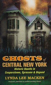 Cover of: Ghosts of Central New York: Historic Haunts in Cooperstown, Syracuse & Beyond