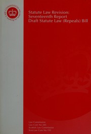 Cover of: Statute law revision: seventeenth report : draft Statute Law (Repeals) Bill : report on a reference under Section 3(1)(e) of the Law Commissions Act 1965