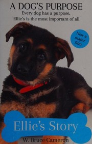 Cover of: Ellie's Story: A Dog's Purpose Novel