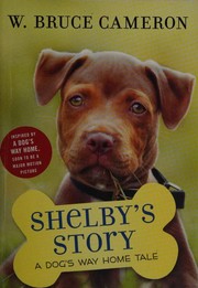 Cover of: Shelby's Story: A Dog's Way Home Tale