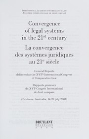 Convergence of legal systems in the 21st century by International Congress of Comparative Law (16th 2002 Brisbane, Qld.)