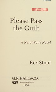 Cover of: Please pass the guilt: a Nero Wolfe novel.