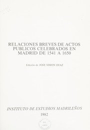 Cover of: Relaciones breves de actos públicos celebrados en Madrid de 1541 a 1650