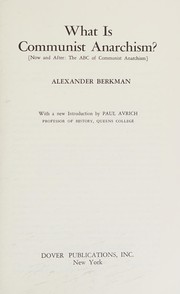 Cover of: What is Communist anarchism?: now and after : the abc of communist anarchism