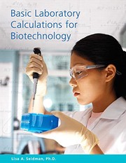 Basic laboratory calculations for biotechnology by Lisa A. Seidman