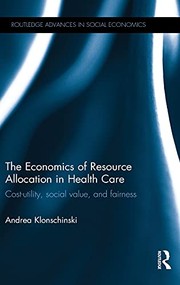 Cover of: Economics of Resource-Allocation in Healthcare: Cost-Utility, Social Value and Fairness