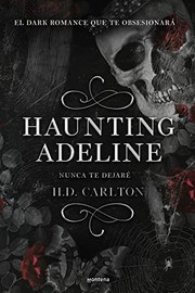 Cover of: Haunting Adeline by H. D. Carlton, Alícia Astorza Ligero, Mariola Cortés-Cros, Miriam Lozano Sobrino, , CASAMAYOR CORDERI, YOLANDA