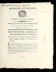 Cover of: Extrait du registre des de libe rations du corps municipal, du dimanche 26 de cembre 1790: convocation ge ne rale des quarante-huit sections, pour proce der a   un second scrutin pour l'e lection du second substitut-adjoint du procureur de la commune