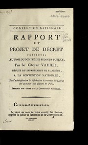 Cover of: Rapport et projet de de cret pre sente s au nom du Comite  des secours publics, par le citoyen Vadier, de pute  du de partement de l'Arrie  ge, a la Convention nationale, sur l'administration & distribution des revenus des pauvres des quarante-huit sections de Paris: imprime s par ordre de la Convention nationale