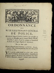 Cover of: Ordonnance de M. le lieutenant ge ne ral de police, qui interdit l'usage de carrie  res exploite es sans permission au territoire de Montesson, par les nomme s Dreux, Nicolle, Chatelier & autres, & qui les condamne en l'amende, & a   de truire des cavages dangereux & abandonne s: du 27 juin 1781