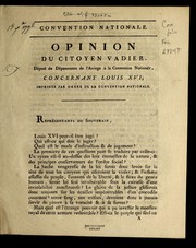 Cover of: Opinion du citoyen Vadier, de pute  du de partement de l'Arrie  ge a   la Convention nationale, concernant Louis XVI: imprime e par ordre de la Convention nationale