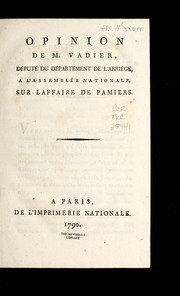 Cover of: Opinion de M. Vadier, de pute  du de partement de l'Arrie  ge, a l'Assemble e nationale, sur l'affaire de Pamiers