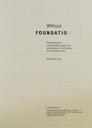 Cover of: Without foundation: how medicare is undermined by gaps and privatization in community and continuing care