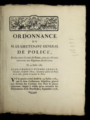 Cover of: Ordonnance de M. le lieutenant ge ne ral de police, rendue contre la veuve de Parme, pour par elle avoir contrevenu aux re glemens des carrieres: du 24 juillet 1783