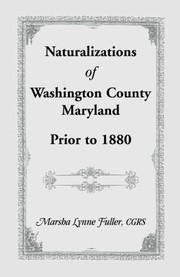 Naturalizations of Washington County, Maryland prior to 1880 by Marsha Lynne Fuller