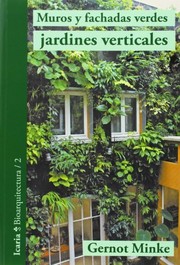 Cover of: Muros y fachadas verdes, jardines verticales: Sistemas y plantas, funciones y aplicaciones