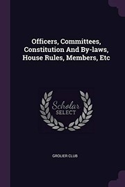 Cover of: Officers, Committees, Constitution and by-Laws, House Rules, Members, Etc