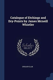 Cover of: Catalogue of Etchings and Dry-Points by James Mcneill Whistler