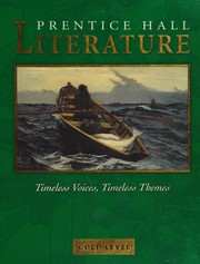 Prentice Hall Literature--Timeless Voices, Timeless Themes--Gold Level by Kate Kinsella, Joan Aiken, Mitch Albom, Isabel Allende, Julia Alvarez, Rudolfo A. Anaya, Maya Angelou, Isaac Asimov, Margaret Atwood, Toni Cade Bambara, Basho, Madeleine Blais, DeWitt Bodeen, Ray Bradbury, Richard Brautigan, Gladys Cardiff, Lewis Carroll, Rachel Carson, Kōnstantinos Petrou Kabaphēs, Alex Chadwick, Антон Павлович Чехов, Chiyojo, Arthur C. Clarke, Richard Connell, Bill Cosby, Courlander, Harold, Victor Hernández Cruz, E. E. Cummings, Keav Davidson, Walter De la Mare, Emily Dickinson, Joan Didion, Arthur Conan Doyle, Daphne du Maurier, Paul Laurence Dunbar, T. S. Eliot, Horton Foote, Robert Frost, Bill Gates, Chief Dan George, Steven Gietschier, Edith Hamilton, Lorraine Hansberry, Ralph Helfer, O. Henry, George Herzog, Όμηρος (Homer), Langston Hughes, Charlayne Hunter-Gault, James Hurst, Shirley Jackson, Lady Bird Johnson, Sebastian Junger, John Keats, John E. Kennedy, Martin Luther King Jr., Galway Kinnell, Jeffrey Kluger, Yusef Komunyakaa, Henriqueta Lisboa, Barry Lopez, Nelson Mandela, Guy de Maupassant, Scott McCloud, John McPhee, James A. Michener, Edna St. Vincent Millay, Gabriela Mistral, Lillian Morrison, Edwin Muir, Walter Dean Myers, Rasipuram Krishnaswamy Narayan, Naomi Shihab Nye, Rosa Parks, Marge Piercy, Edgar Allan Poe, Ishmael Reed, Sally Ride, Tomás Rivera, Pattiann Rogers, Christina Rosetti, Cynthia Rylant, Saki, Carl Sandburg, David Schuyler, William Shakespeare, Leslie Marmon Silko, Isaac Bashevis Singer, Gary Soto, William Stafford, Wisława Szymborska, Amy Tan, Sara Teasdale, Alfred Lord Tennyson, Edward Lawrence Thayer, James Thurber, Shu, Ting, Mark Twain, Alice Walker, Margaret Walker, Virginia A. Walter, Walt Whitman, Bryan Woolley, William Wordsworth, Richard Wright, Kate Kinsella, Kevin Feldman, Colleen Shea Stump, Joyce Armstrong Carroll and Edward E. Wilson