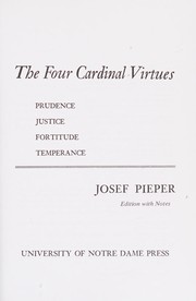 Cover of: The Four cardinal virtues: Prudence, Justice, Fortitude, Temperance