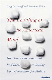 Cover of: The Coddling of the American Mind: How Good Intentions and Bad Ideas Are Setting up a Generation for Failure