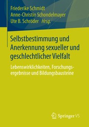 Cover of: Selbstbestimmung und Anerkennung Sexueller und Geschlechtlicher Vielfalt: Lebenswirklichkeiten, Forschungsergebnisse und Bildungsbausteine