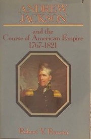 Cover of: Andrew Jackson and the Course of the American Empire: Volume 1