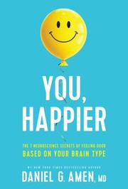 Cover of: You, Happier: The 7 Neuroscience Secrets of Feeling Good Based on Your Brain Type