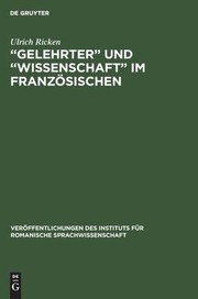 Cover of: ,,Gelehrter und ,,Wissenschaft Im Französischen: Beiträge Zu Ihrer Bezeichnungsgeschichte Vom 12. -17. Jh