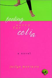 Feeling Sorry for Celia by Jaclyn Moriarty