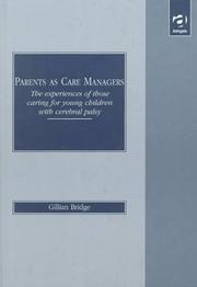 Cover of: Parents as care managers: the experiences of those caring for young children with cerebral palsy