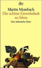 Cover of: Die schöne Gewohnheit zu leben. Eine italienische Reise.