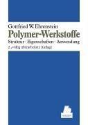 Cover of: Polymer- Werkstoffe. Struktur - Eigenschaften - Anwendung.