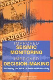 Cover of: Improved Seismic Monitoring - Improved Decision-Making: Assessing the Value of Reduced Uncertainty