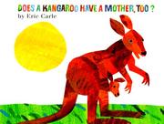 Does a Kangaroo Have a Mother, Too? by Eric Carle