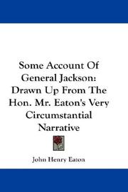 Cover of: Some Account Of General Jackson: Drawn Up From The Hon. Mr. Eaton's Very Circumstantial Narrative