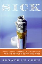 Cover of: Sick: The Untold Story of America's Health Care Crisis---and the People Who Pay the Price