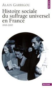 Cover of: Histoire sociale du suffrage universel en France  by Alain Garrigou